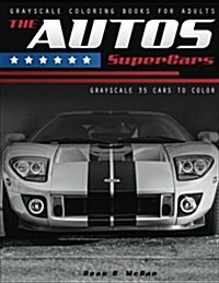 The Autos Supercars: Luxury Cars Coloring Book: Grayscale Coloring for Supercar Lovers (Paperback)