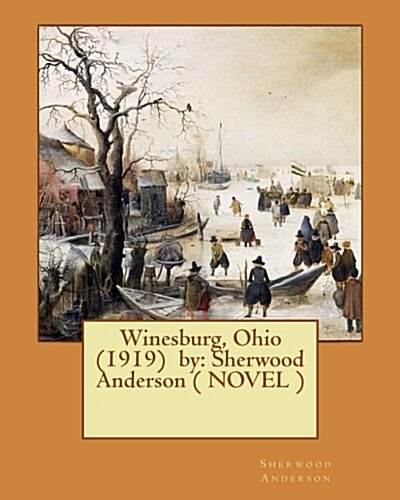Winesburg, Ohio (1919) by: Sherwood Anderson ( Novel ) (Paperback)