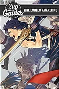 Fire Emblem Awakening Strategy Guide & Game Walkthrough - Cheats, Tips, Tricks, and More! (Paperback)