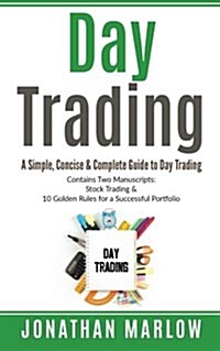 Day Trading: A Simple, Concise & Complete Guide to Day Trading (Paperback)