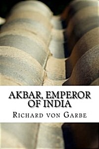 Akbar, Emperor of India (Paperback)