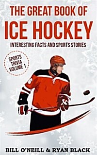 The Great Book of Ice Hockey: Interesting Facts and Sports Stories (Paperback)