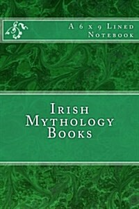 Irish Mythology Books: A 6 X 9 Lined Notebook (Paperback)