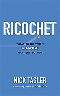 Ricochet: What to Do When Change Happens to You (Hardcover)
