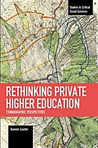 Rethinking Private Higher Education: Ethnographic Perspectives (Paperback)