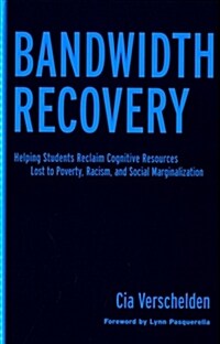 Bandwidth Recovery: Helping Students Reclaim Cognitive Resources Lost to Poverty, Racism, and Social Marginalization (Hardcover)
