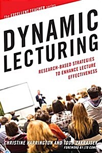 Dynamic Lecturing: Research-Based Strategies to Enhance Lecture Effectiveness (Paperback)