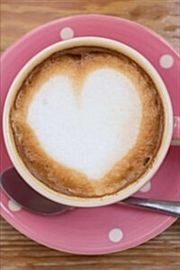 A Luscious Cafe Latte with a Heart Coffee Anytime Journal: 150 Page Lined Notebook/Diary (Paperback)