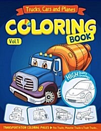Trucks, Planes and Cars Coloring Book: Cars Coloring Books for Kids (Paperback)