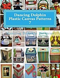 Dancing Dolphin Plastic Canvas Patterns 7: Dancingdolphinpatterns.com (Paperback)