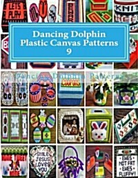 Dancing Dolphin Plastic Canvas Patterns 9: Dancingdolphinpatterns.com (Paperback)