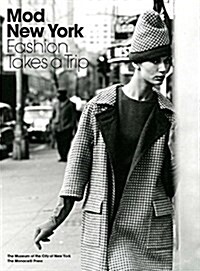 Mod New York: Fashion Takes a Trip (Hardcover)