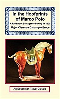 In the Hoofprints of Marco Polo - A Ride from Srinagar to Peking in 1905 (Hardcover)