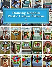 Dancing Dolphin Plastic Canvas Patterns 1: Dancingdolphinpatterns.com (Paperback)