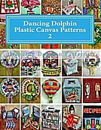 Dancing Dolphin Plastic Canvas Patterns 2: Dancingdolphinpatterns.com (Paperback)