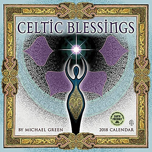 Celtic Blessings 2018 Wall Calendar: Illuminations by Michael Green (Wall)