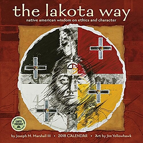 Lakota Way 2018 Wall Calendar: Native American Wisdom on Ethics and Character (Wall)