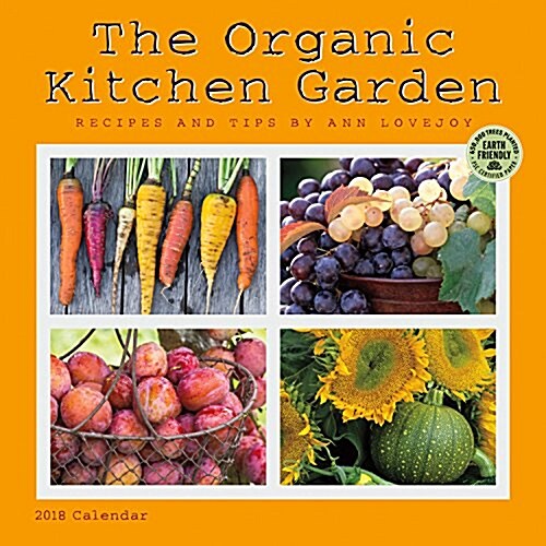 Organic Kitchen Garden 2018 Wall Calendar: Recipes and Tips by Ann Lovejoy (Wall)