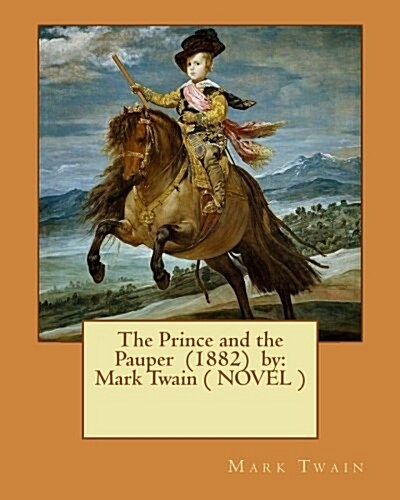 The Prince and the Pauper (1882) by: Mark Twain ( Novel ) (Paperback)