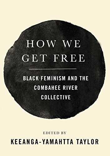 How We Get Free: Black Feminism and the Combahee River Collective (Paperback)