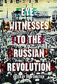 Eyewitnesses to the Russian Revolution (Paperback)