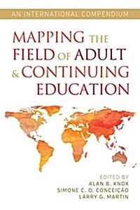 Mapping the Field of Adult and Continuing Education: An International Compendium: Volume 1: Adult Learners (Paperback)