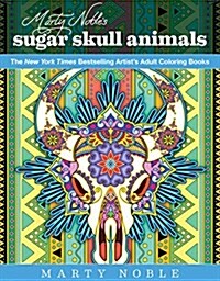 Marty Nobles Sugar Skull Animals: New York Times Bestselling Artists Adult Coloring Books (Paperback)