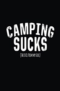Camping Sucks (the Evil from My Soul): Lined Notebook Journal to Write in (Paperback)