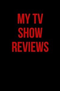 My TV Show Reviews: Blank Lined Journal (Paperback)