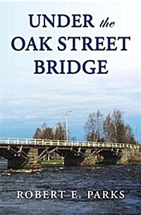 Under the Oak Street Bridge (Paperback)