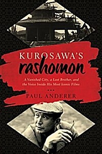 Kurosawas Rashomon: A Vanished City, a Lost Brother, and the Voice Inside His Iconic Films (Paperback)