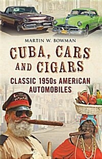 Cuba Cars and Cigars : Classic 1950s American Automobiles (Paperback)