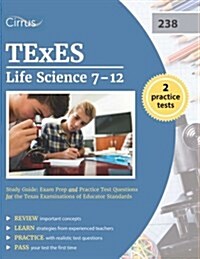 Texes Life Science 7-12 (238) Study Guide: Exam Prep and Practice Test Questions for the Texas Examinations of Educator Standards (Paperback)