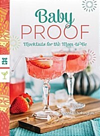 Baby Proof: Mocktails for the Mom-To-Be (Paperback)