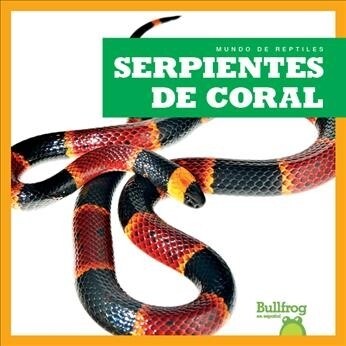 Serpientes de Coral (Coral Snakes) (Hardcover)