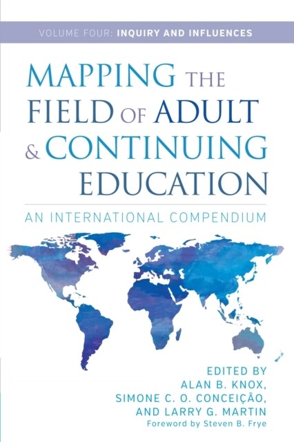 Mapping the Field of Adult and Continuing Education: An International Compendium: Volume 4: Inquiry and Influences (Hardcover)