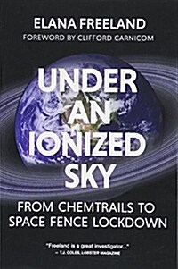 Under an Ionized Sky: From Chemtrails to Space Fence Lockdown (Paperback)