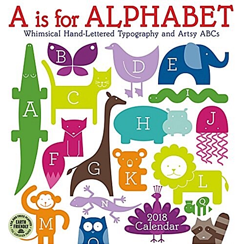 A is for Alphabet 2018 Wall Calendar: Whimsical Hand-Lettered Typography and Artsy ABCs (Wall)
