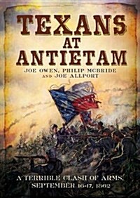 Texans at Antietam: A Terrible Clash of Arms, September 16-17, 1862 (Paperback)