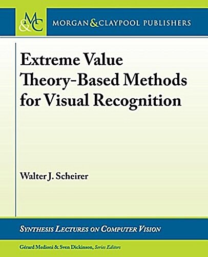 Extreme Value Theory-Based Methods for Visual Recognition (Paperback)