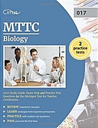 Mttc Biology (017) Study Guide: Exam Prep and Practice Test Questions for the Michigan Test for Teacher Certification (Paperback)