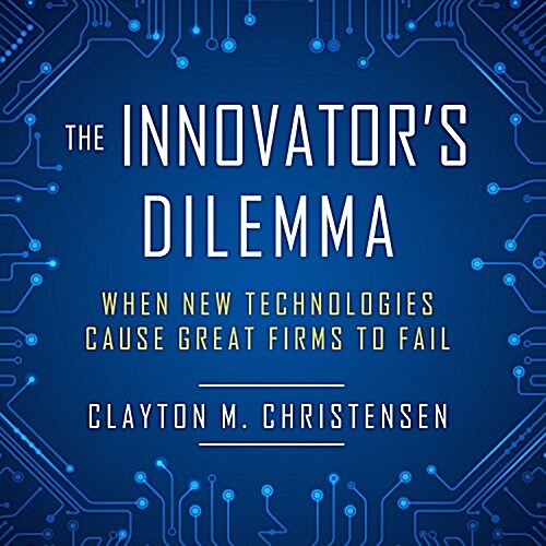 The Innovators Dilemma: When New Technologies Cause Great Firms to Fail (Audio CD)