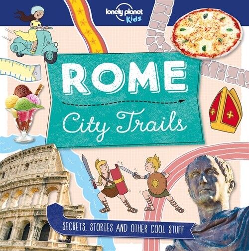 Lonely Planet Kids City Trails - Rome (Paperback)