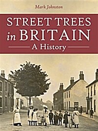 Street Trees in Britain : A History (Paperback)