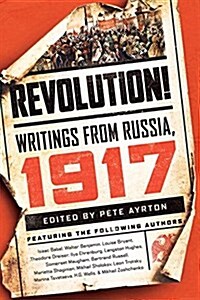 Revolution!: Writings from Russia: 1917 (Hardcover)