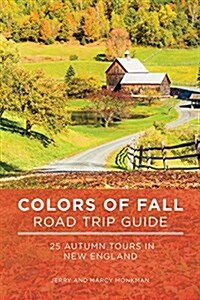 Colors of Fall Road Trip Guide: 25 Autumn Tours in New England (Paperback, 2)