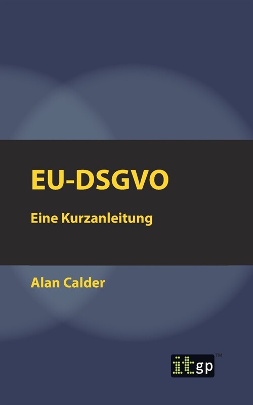 Eu-Dsgvo: Eine Kurzanleitung (Paperback)