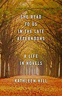 She Read to Us in Thelate Afternoons: A Life in Novels (Hardcover)