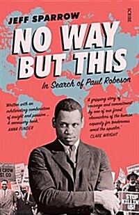 No Way But This: In Search of Paul Robeson (Paperback)