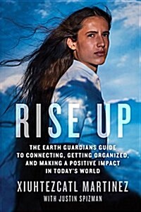 We Rise: The Earth Guardians Guide to Building a Movement That Restores the Planet (Hardcover)
